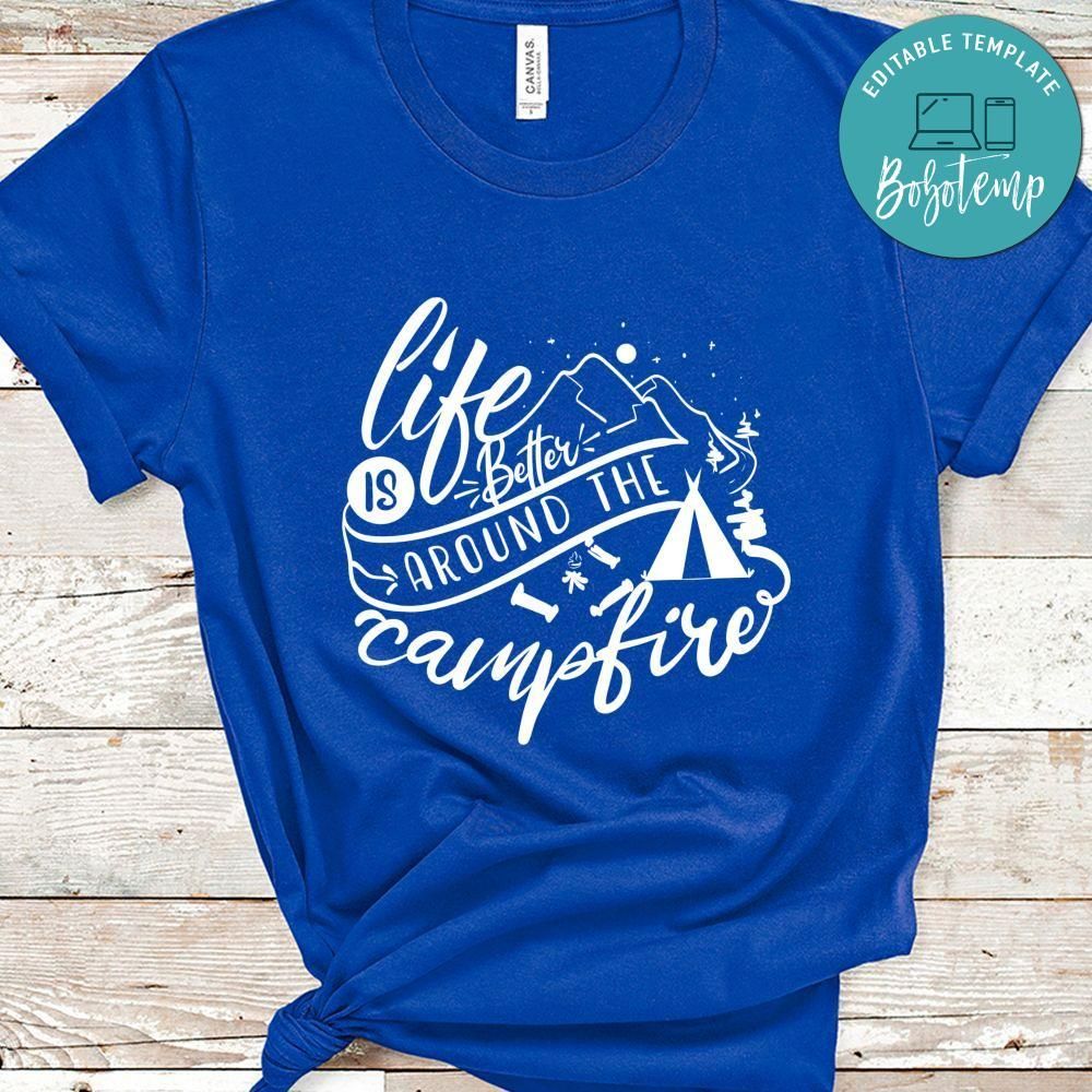 Life Is Better Around The Campfire Shirt