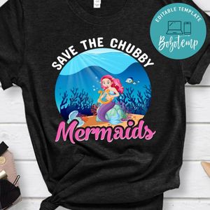 Save The Chubby Mermaids Shirt