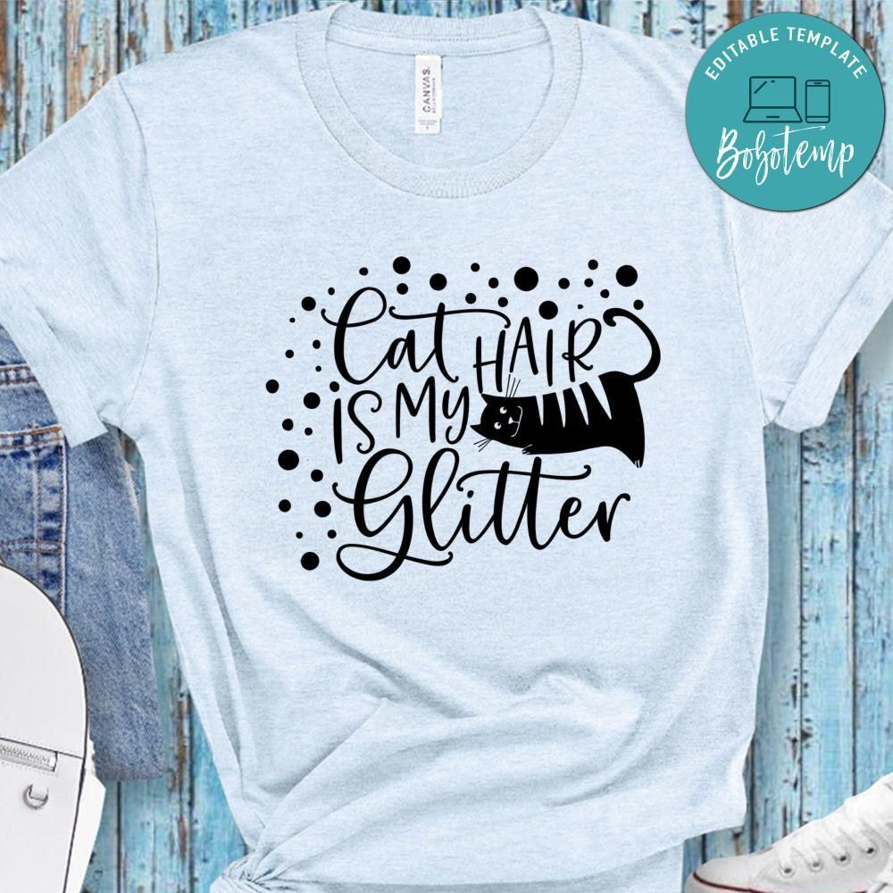Cat Hair Is My Glitter Shirt