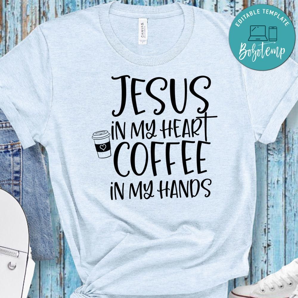 Jesus In My Heart Coffee In My Hands Shirt