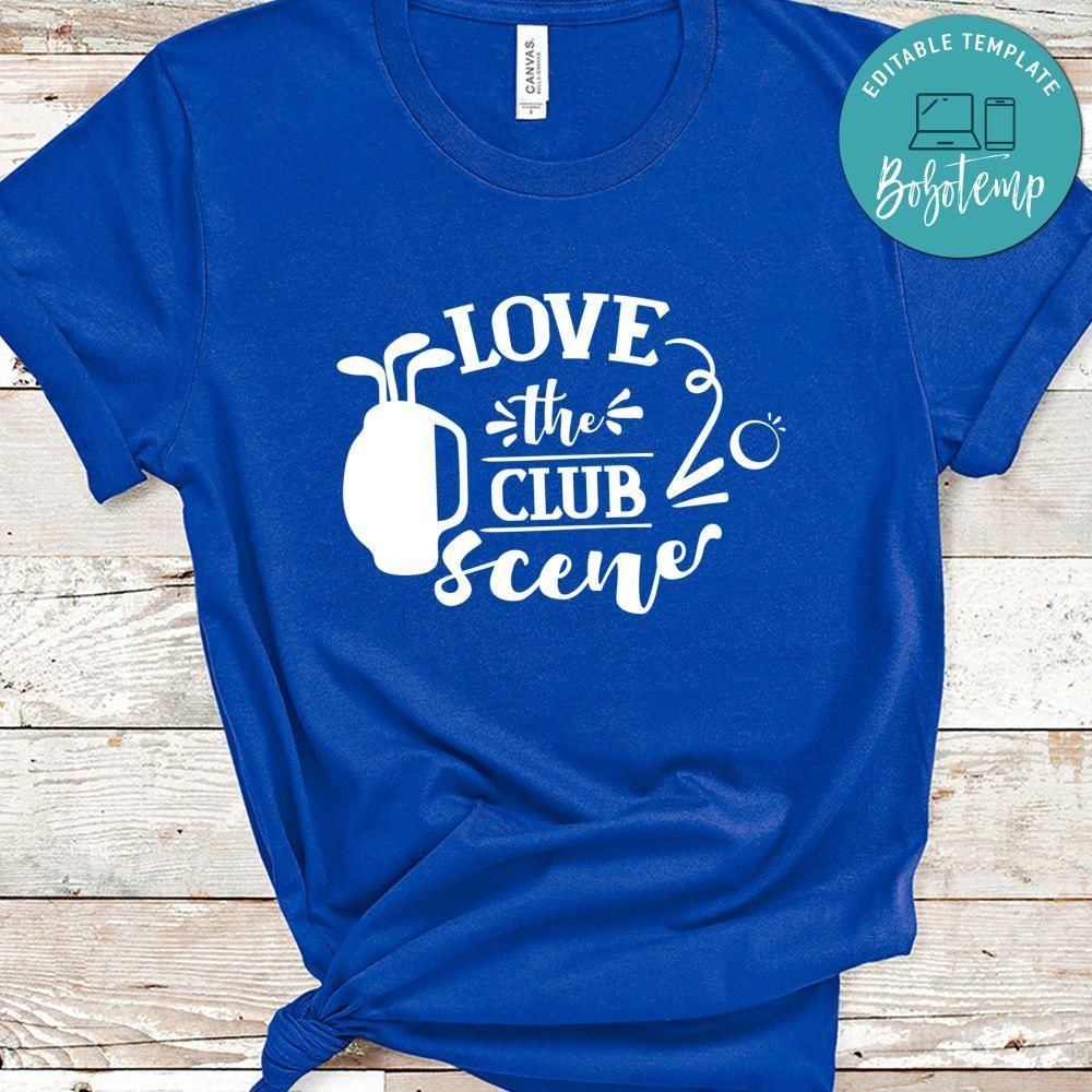 Love The Club Scene Shirt