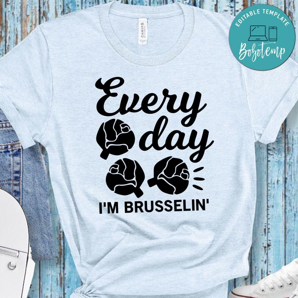 Every Day I’m Brusselin Shirt