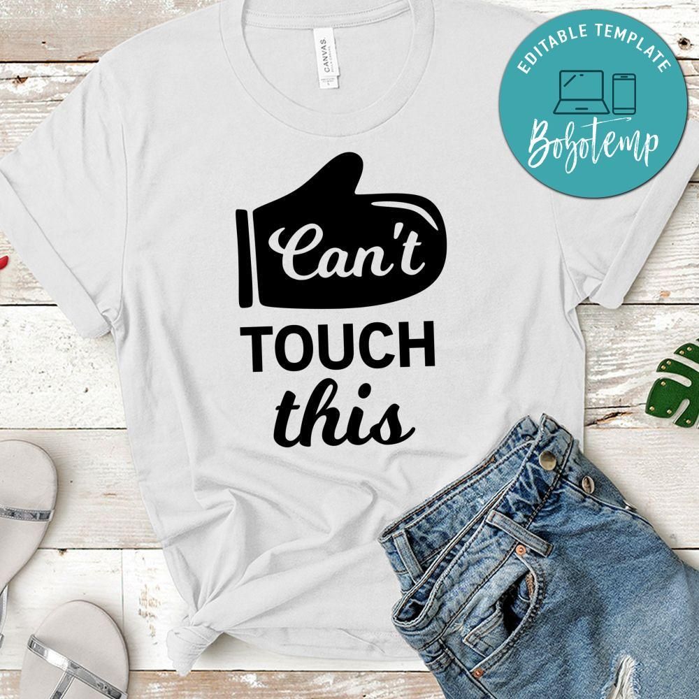 Can’t Touch This Shirt