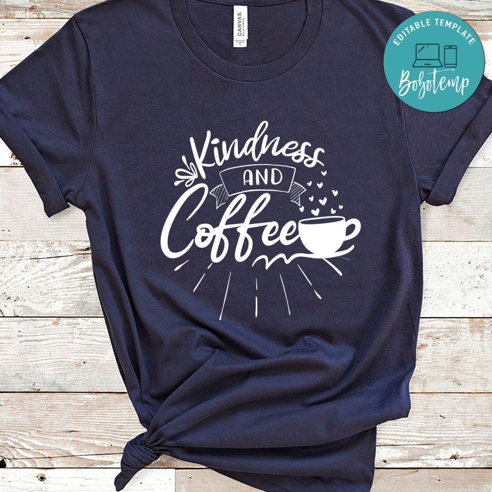 Kindness And Coffee Shirt