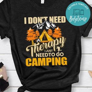 I Just Need To Go Camping Shirt