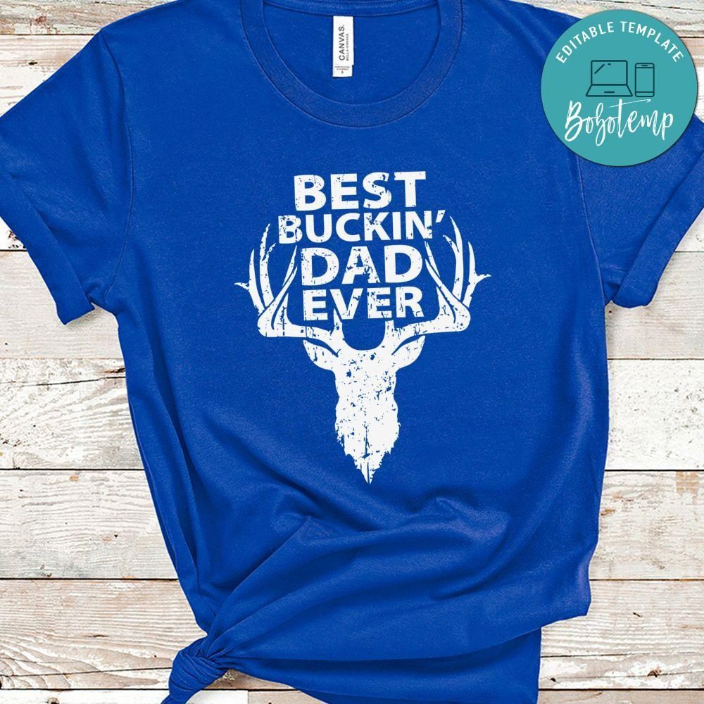 Best Buckin Dad Ever Deer Hunters Shirts