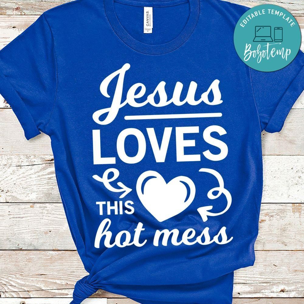 Jesus loves this hot mess Classic T-Shirt