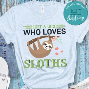 Just A Girl Who Loves Sloths Shirt