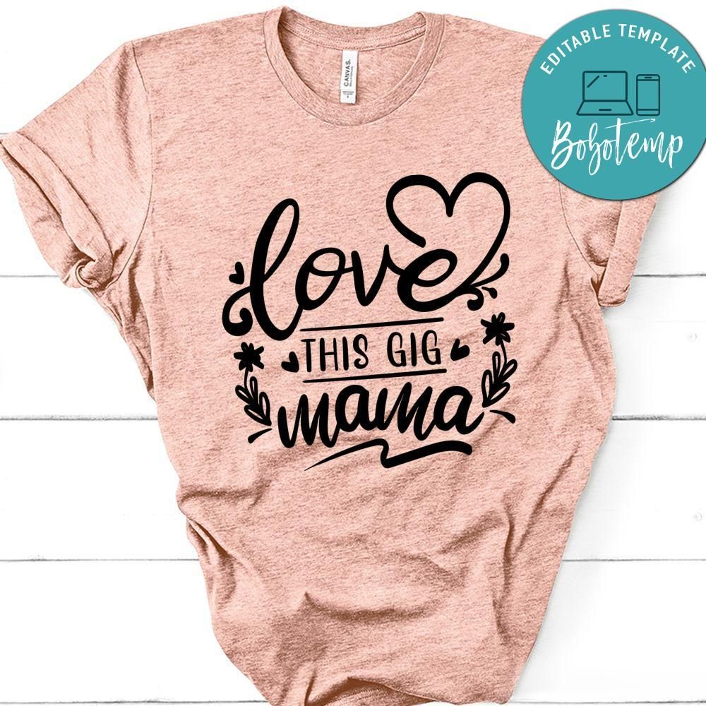 Love This Gig Mama T-Shirt