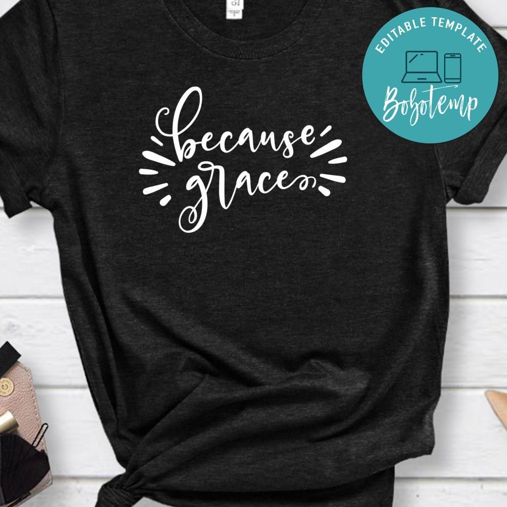 Because Grace Shirt