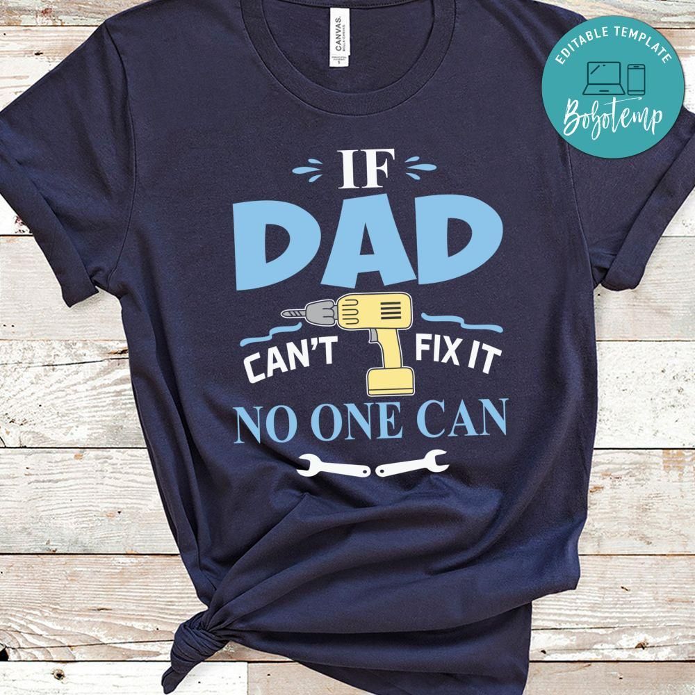 If Dad Can't Fix It No One Can Shirt