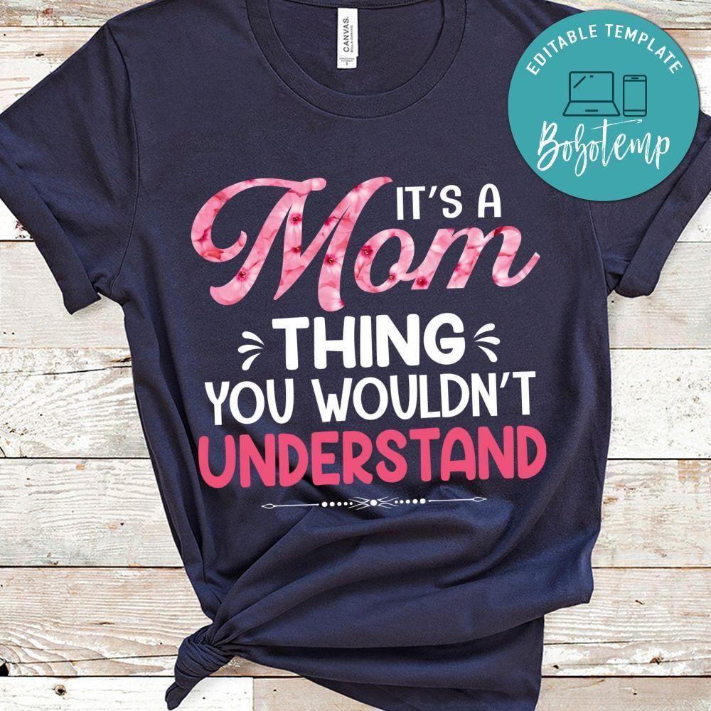 It's A Mom Thing You Wouldn't Understand T Shirt