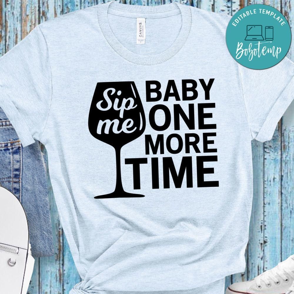 Sip Me Baby One More Time Shirt