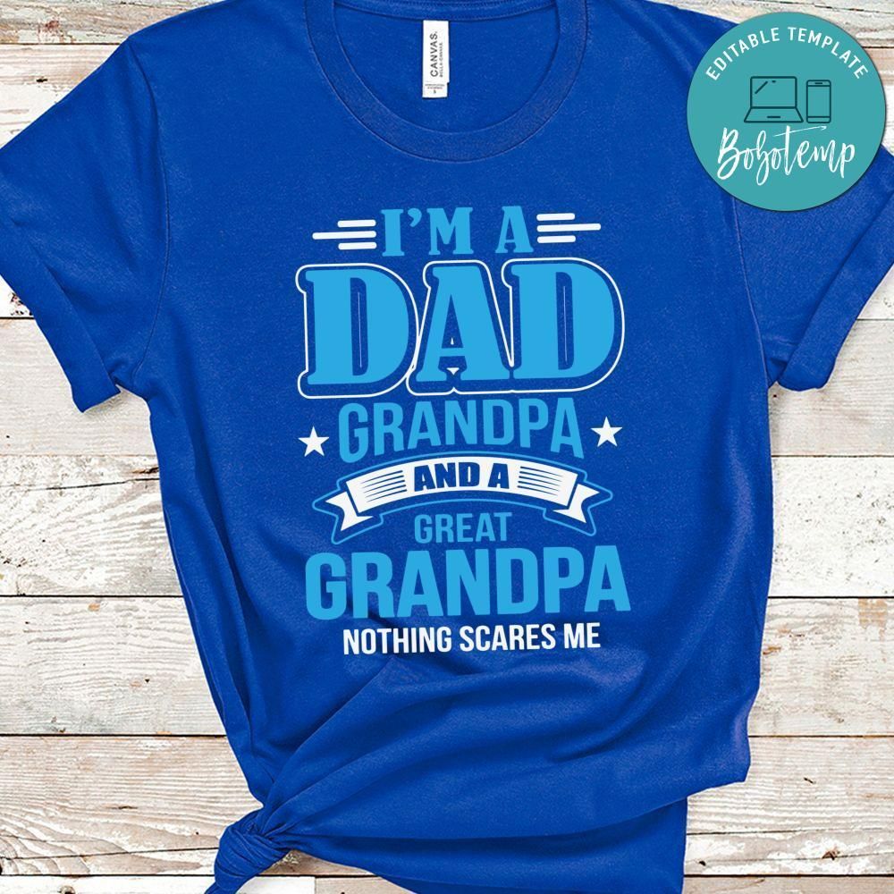 I'm A Dad Grandpa And Great Grandpa Shirt