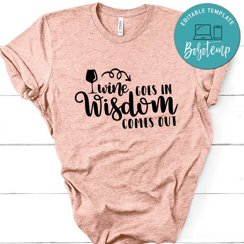 Wine Goes In Wisdom Comes Out Shirt