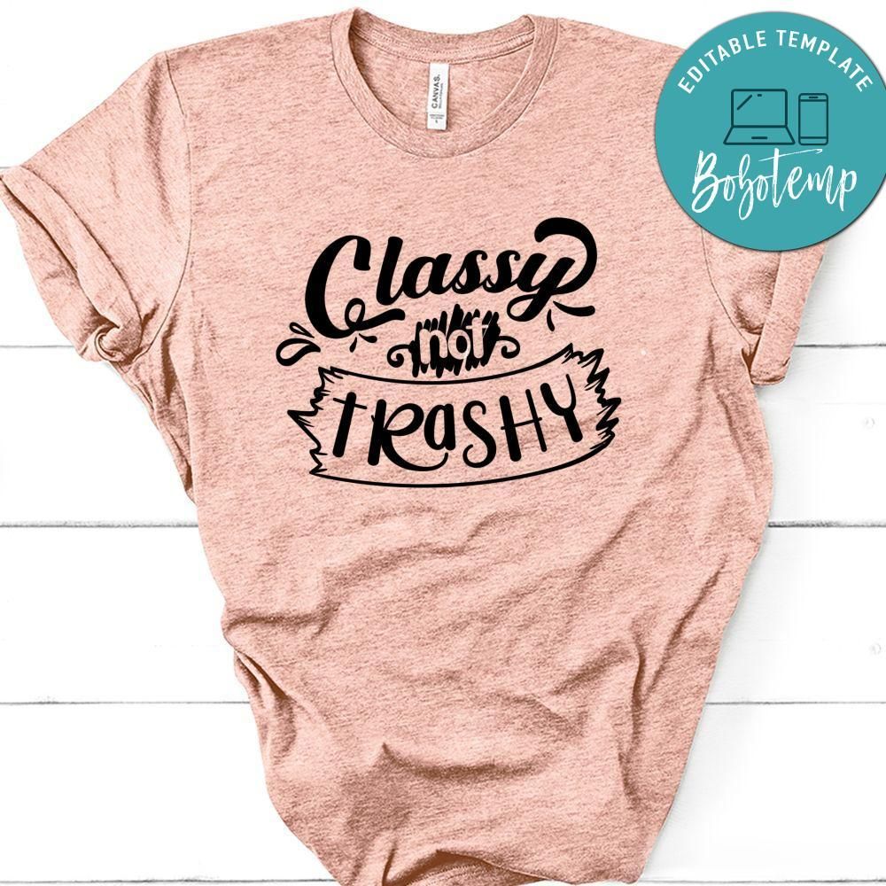 Classy Not Trashy T-Shirt