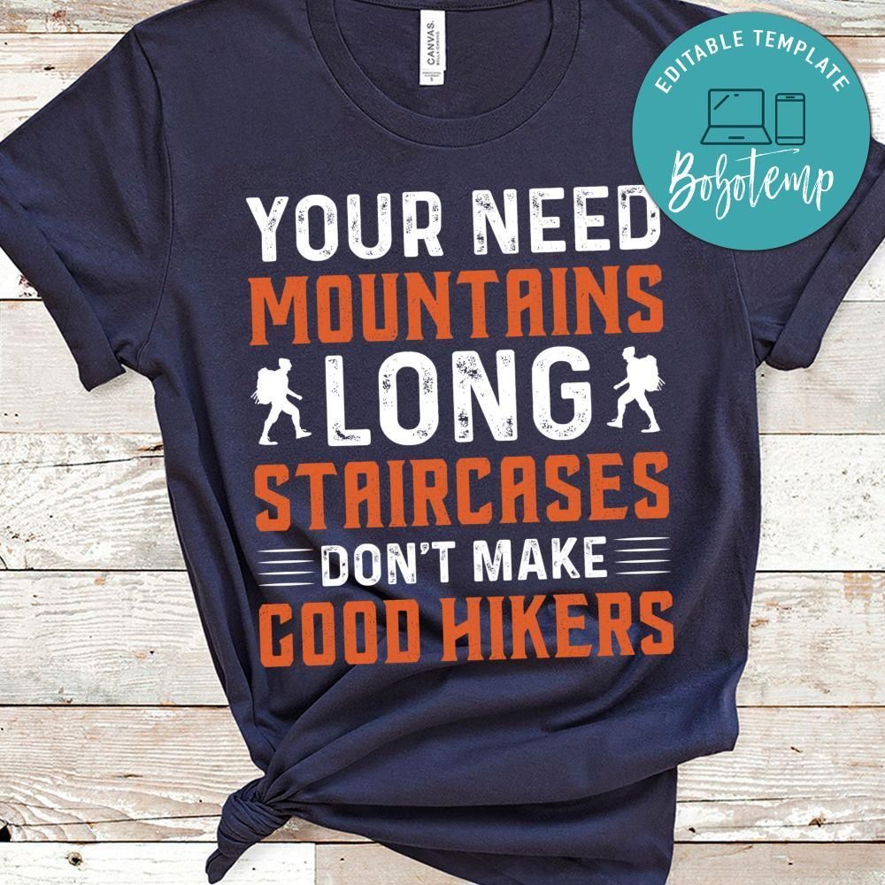 Need Mountains Long Staircases Don't Make Good Hkers Shirt