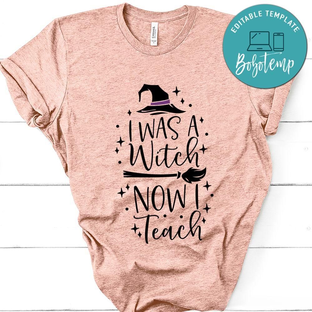 I Was A Witch Now I Teach Shirt