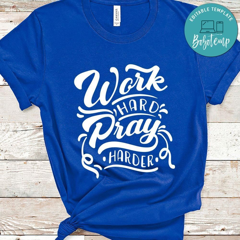 Work Hard Pray Harder Shirt