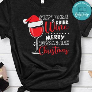 Wine Christmas Stay Home and Drink Wine Shirt