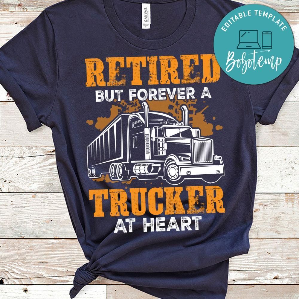 Retired But Forever A Trucker At Heart Shirt
