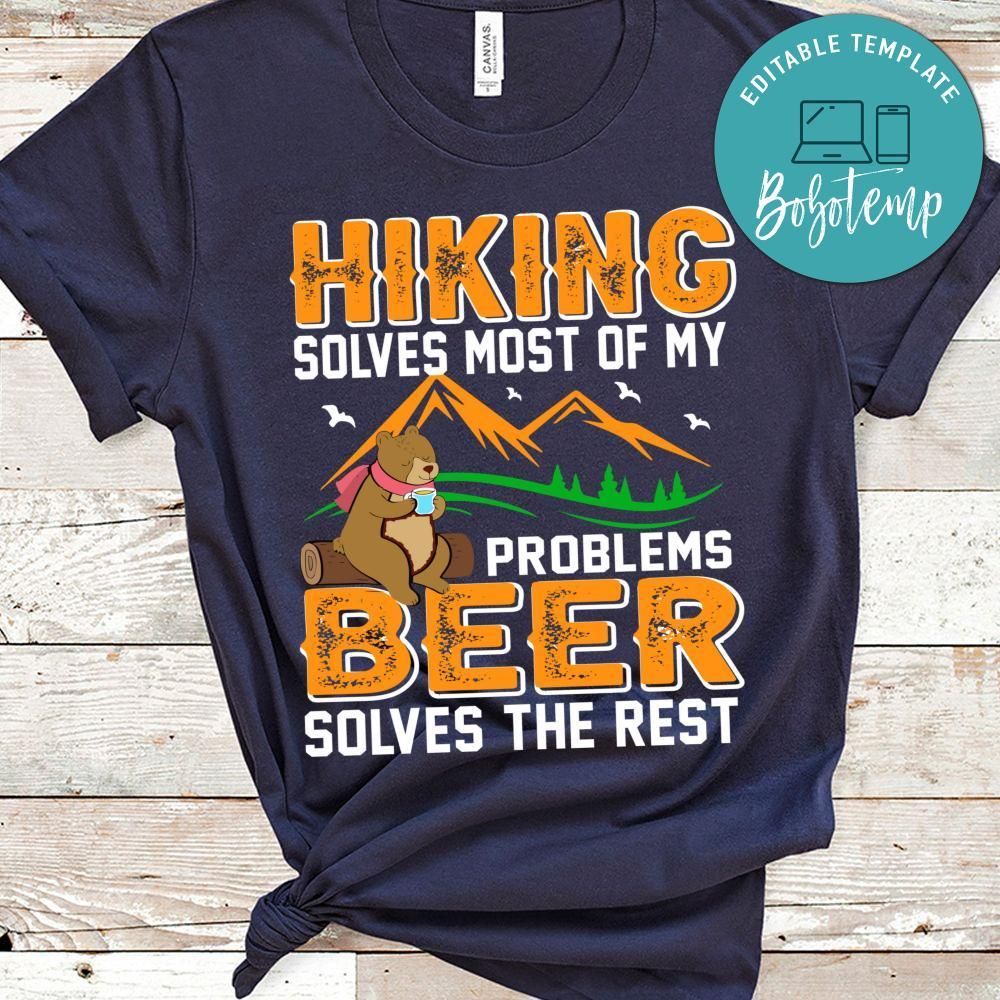 Hiking Solves Most Of My Problems Beer Solves The Rest Shirt