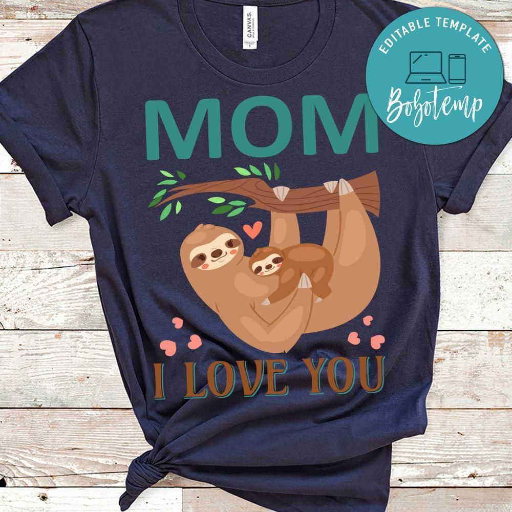 Mom I Love You Shirt