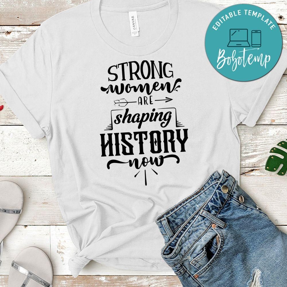 Strong Woman Are Shaping History Now T-Shirt