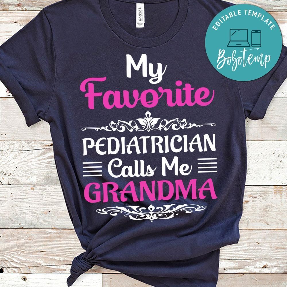 My Favorite Pediatrician Calls Me Grandma T Shirt