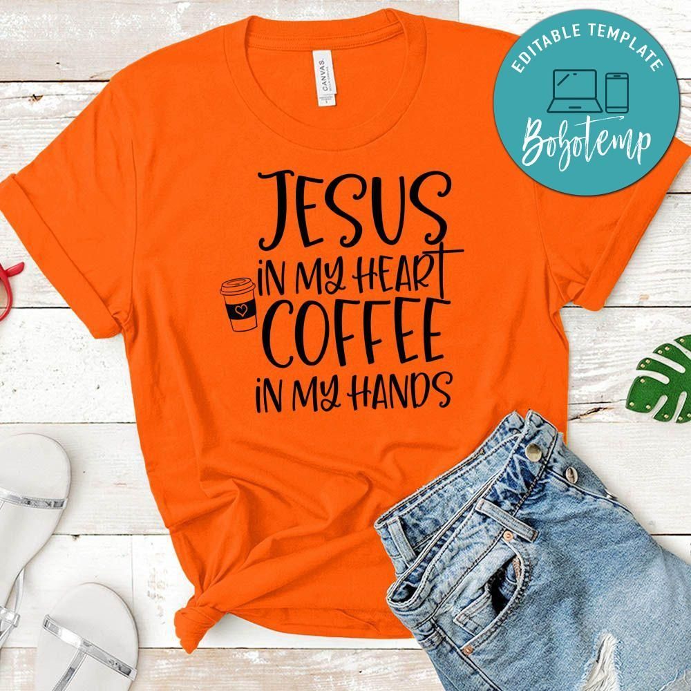 Jesus In My Heart Coffee In My Hands Shirt