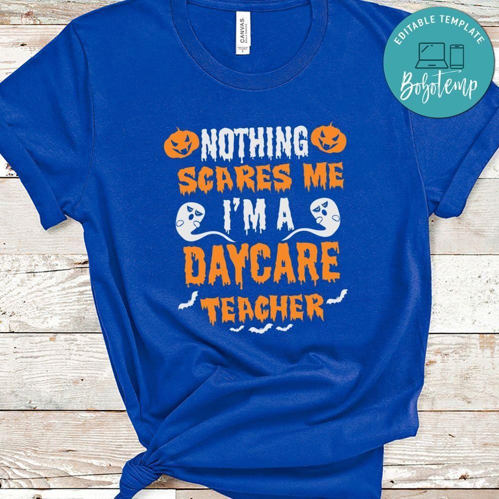 Nothing Scares Me I'm A Daycare Teacher Halloween Shirt