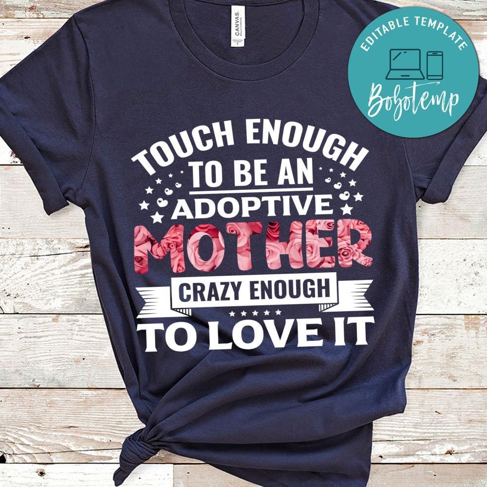 Touch Enough To Be An Adoptive Mother Shirt