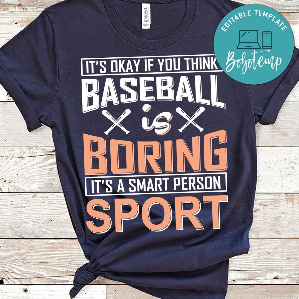 It's Okay If You Think Baseball Is Boring. It's A Smart Person Sport Shirt