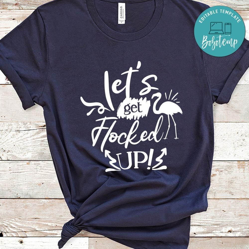 Lets Get Flocked Up Shirt