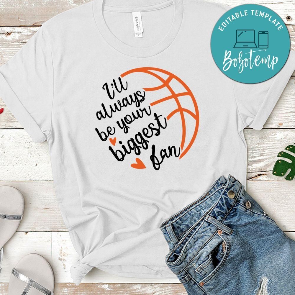 I'll Always Your Biggest Fan Basketball Shirt
