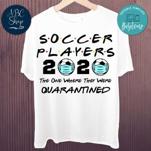 Printable Soccer Players 2020 The One Where They Were Quarantined Shirt Template Instant Download