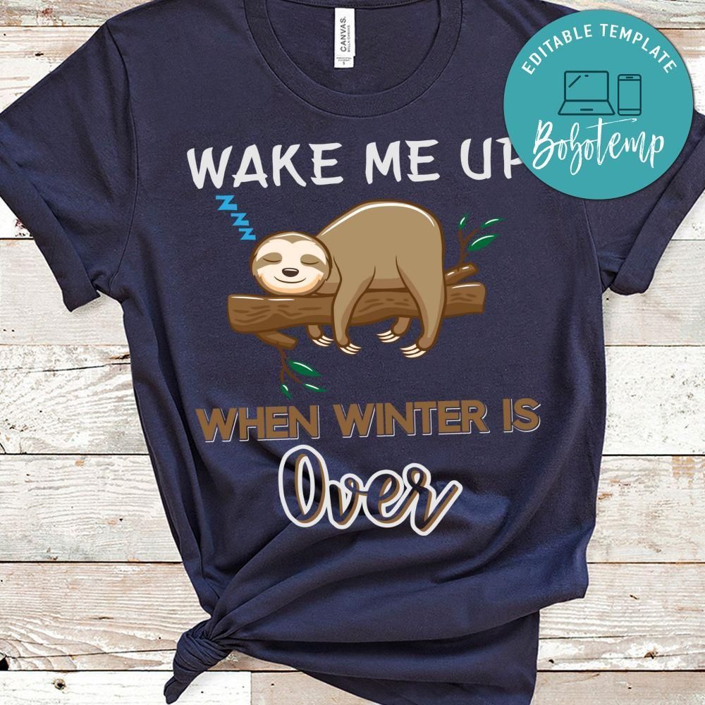 Wake Me Up When Winter Is Over Shirt