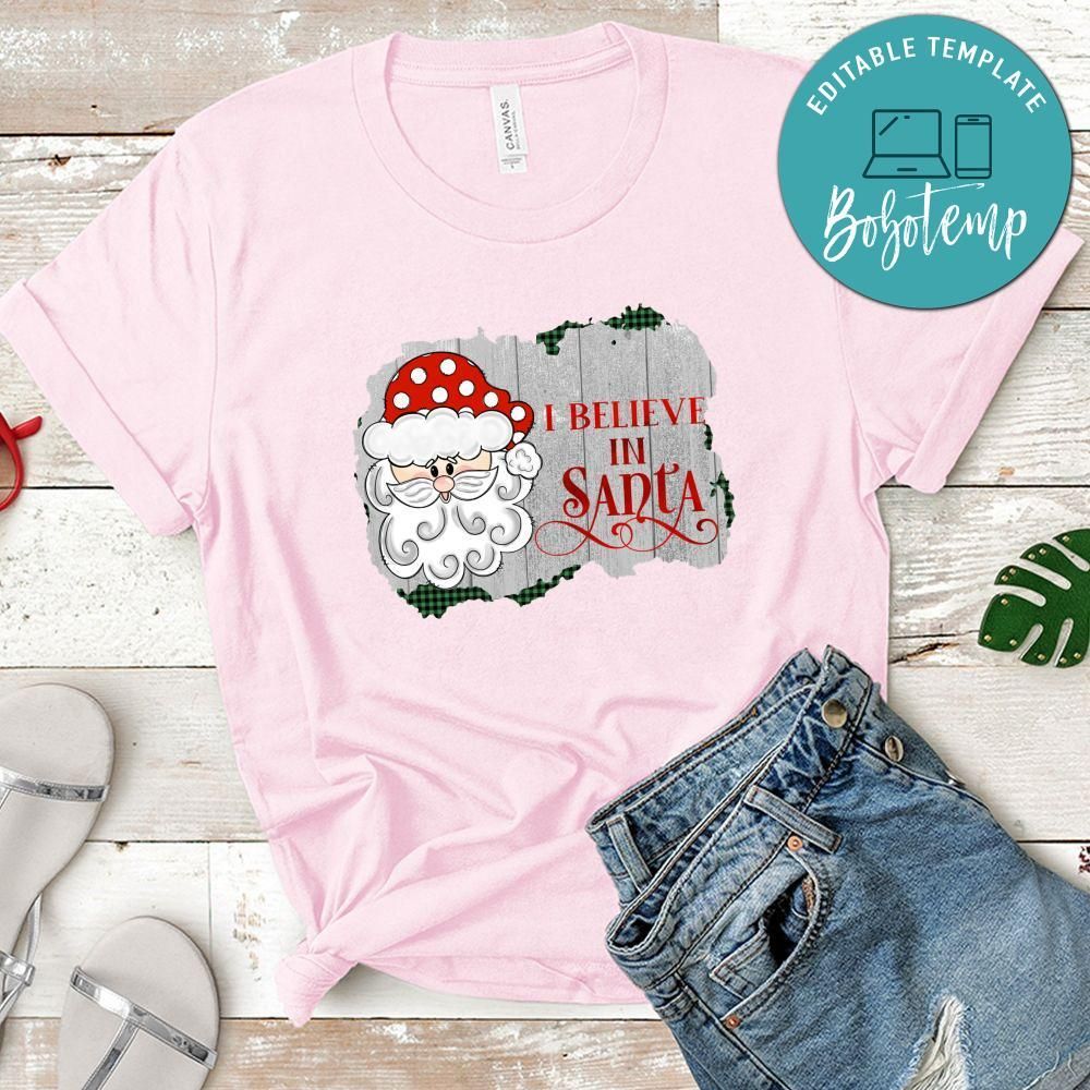 Believe In Santa Christmas Shirt