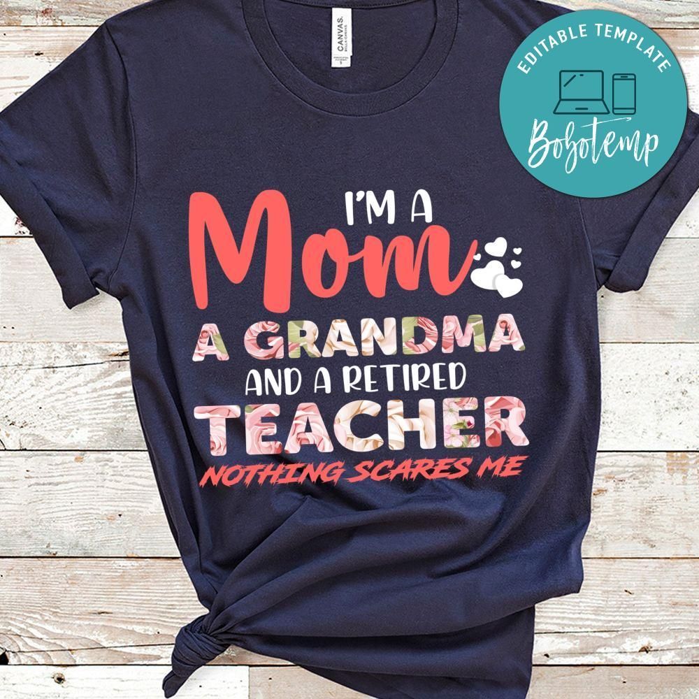 I'm A Mom A Grandma And A Retired Teacher Nothing Scares Me Shirt
