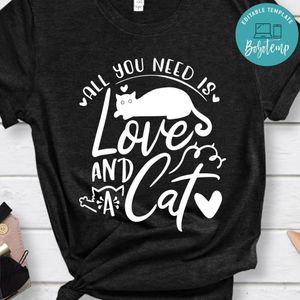 All You Need Is Love And A Cat Unisex Shirt