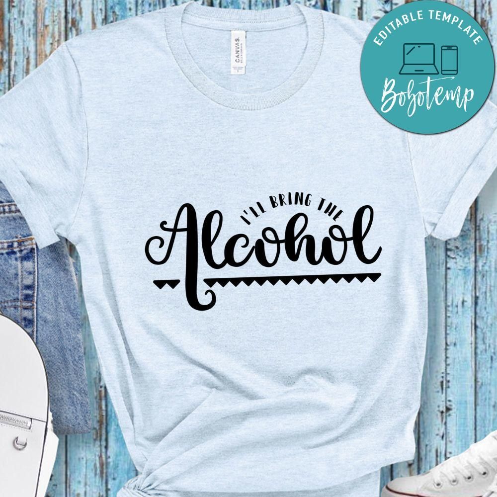 I'll Bring The Alcohol Shirt