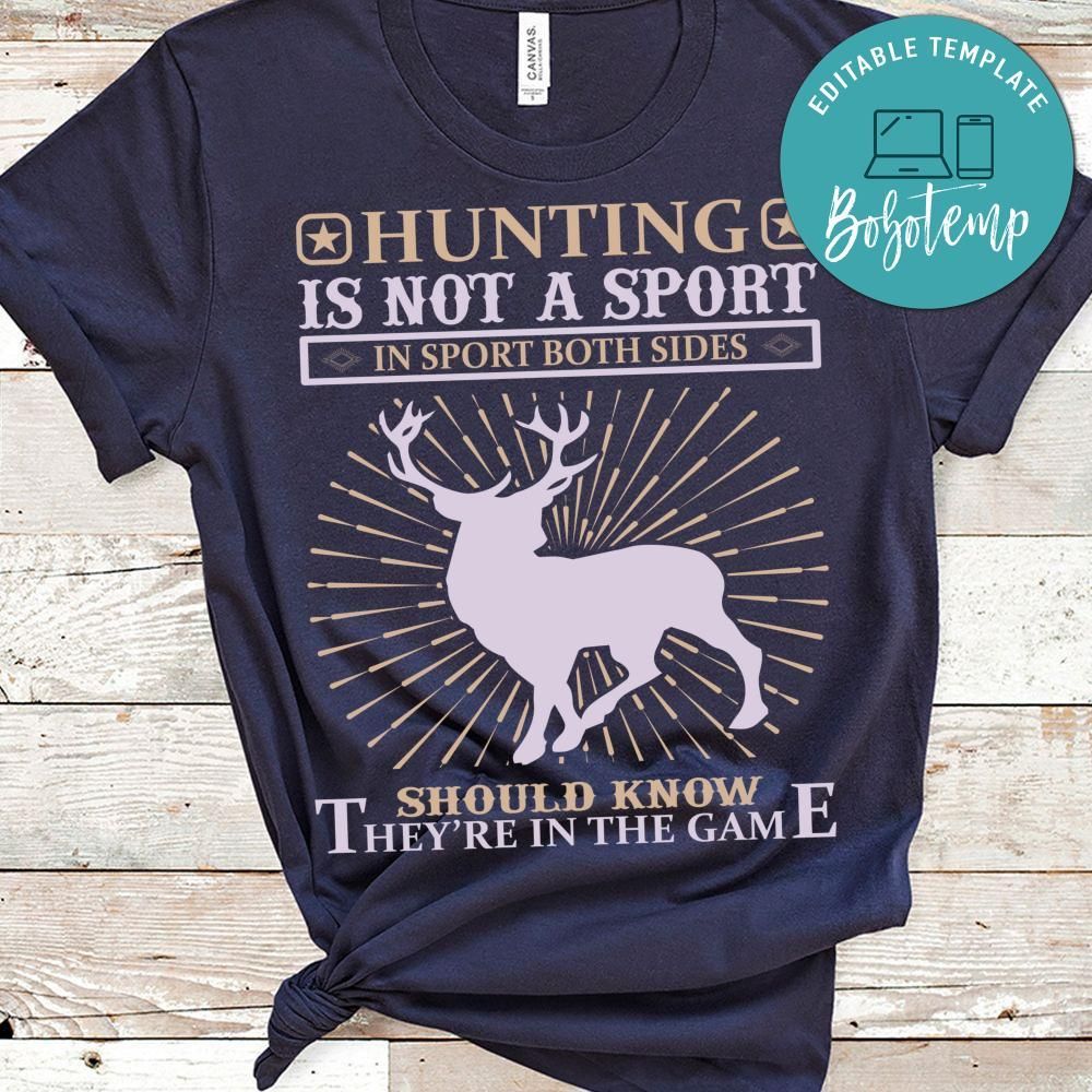 Hunting Is Not A Sport Should Know They're In The Game Shirts
