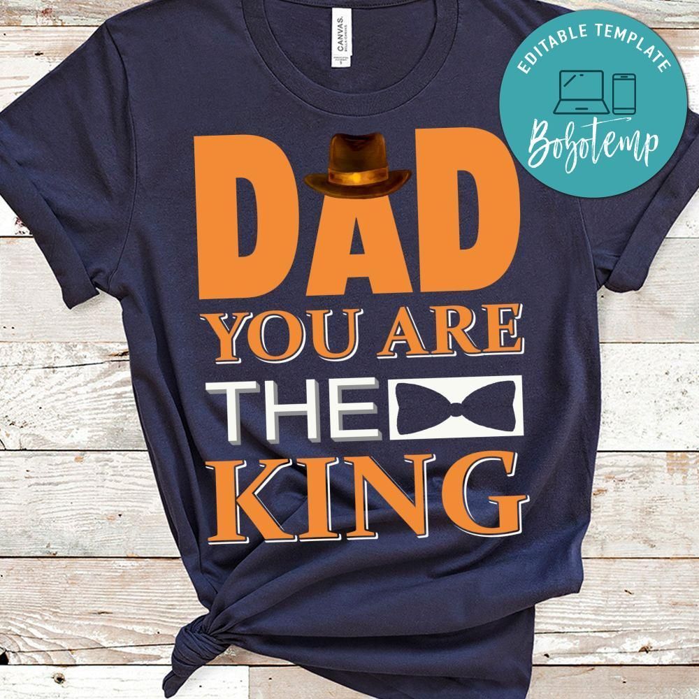 Dad You Are The King Shirt