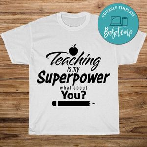 Teaching Is My Superpower what about you Shirt