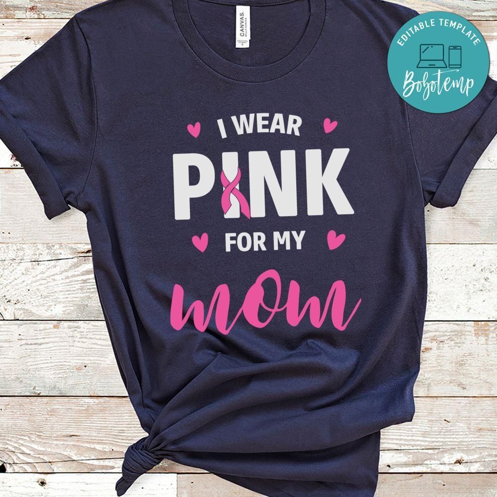 I Wear Pink For My Mom Breast Cancer Shirt