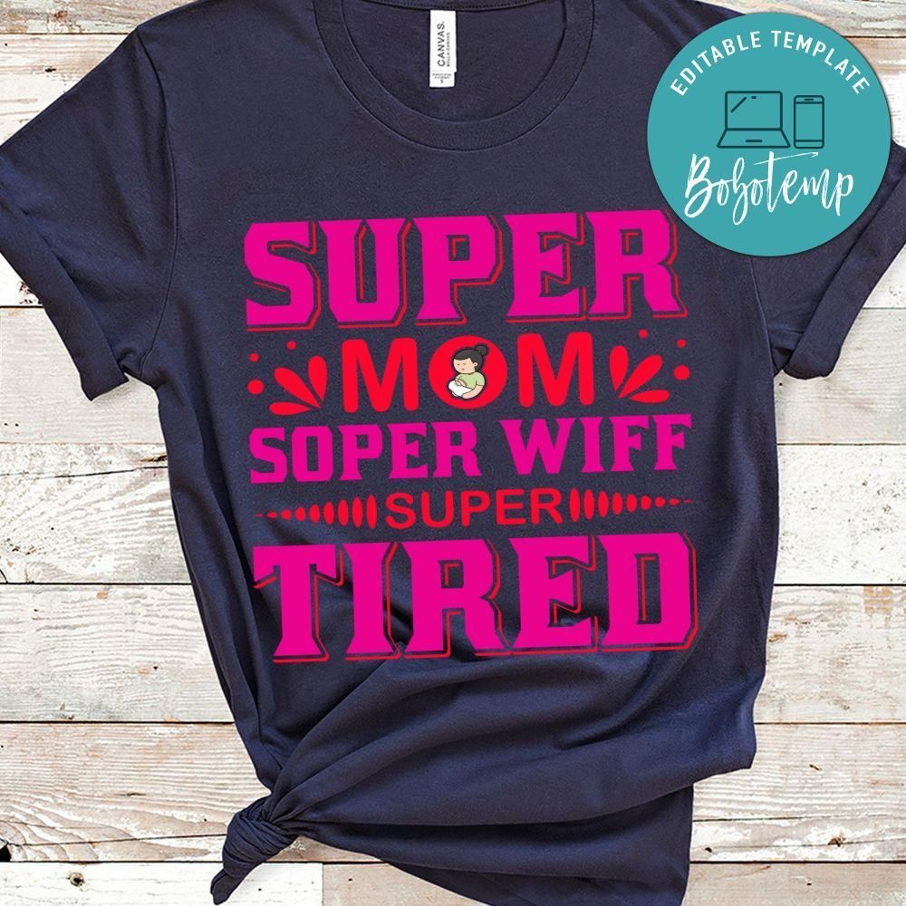 Super Mom Soper Wife Super Tired Shirt
