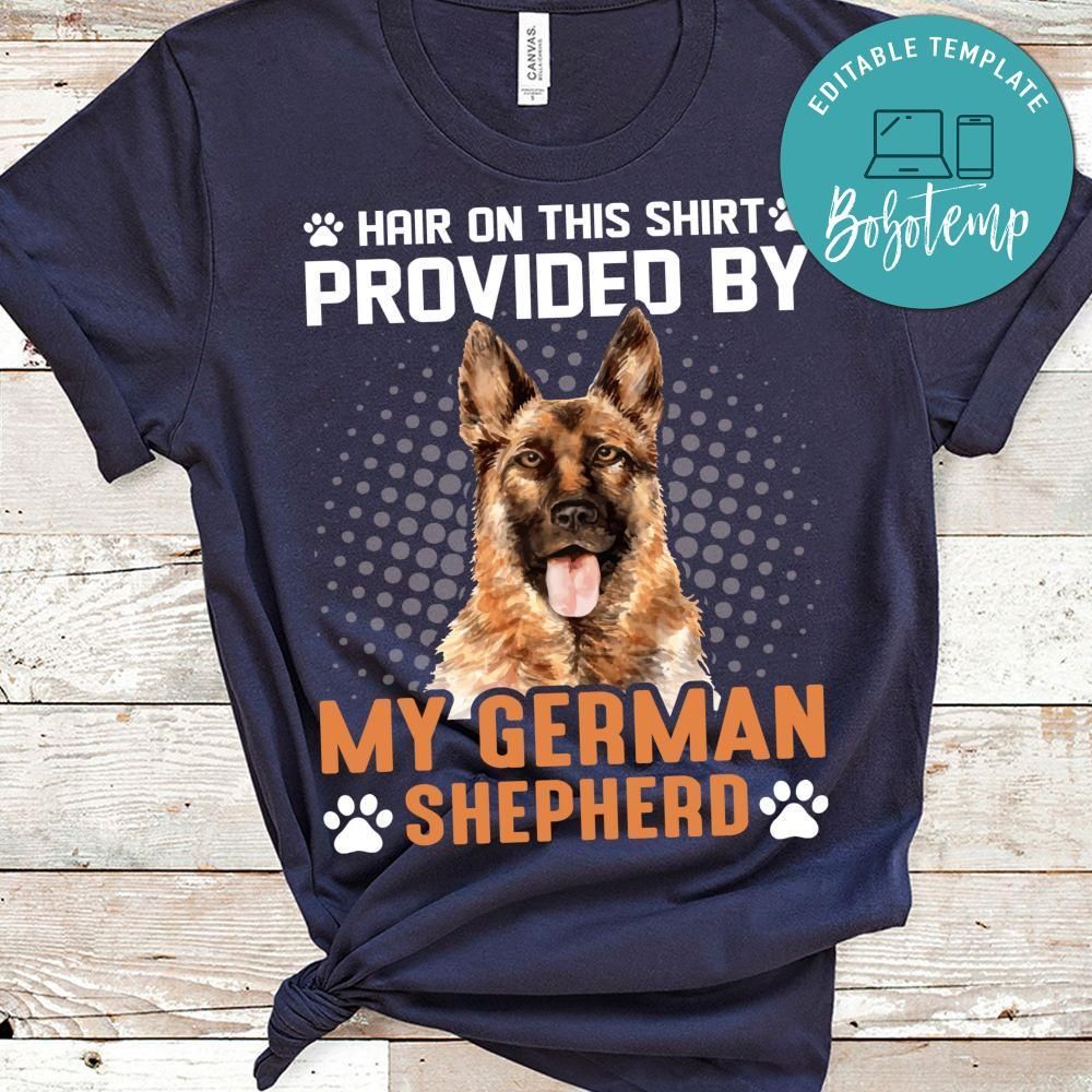 Hair On This Shirt Provided By My German Shepherd Shirt