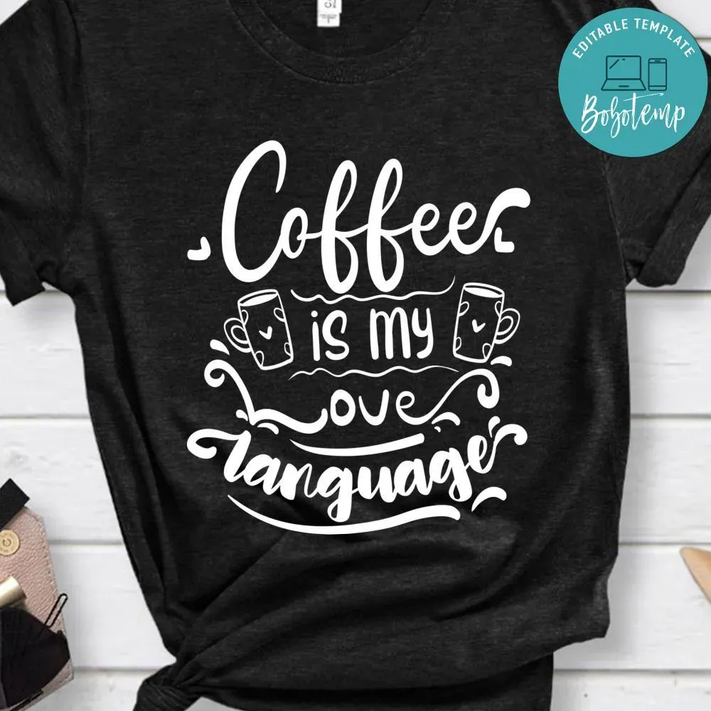Coffee Is My Love Language Shirt | Bobotemp