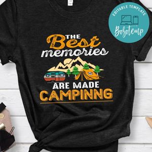 The Best Memories Are Made Camping Shirt