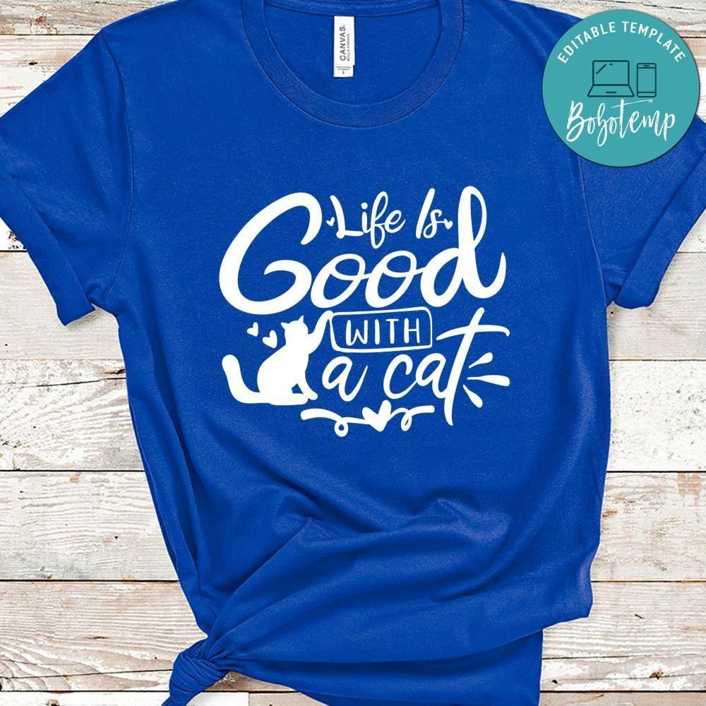 Life Is Good With A Cat Shirt
